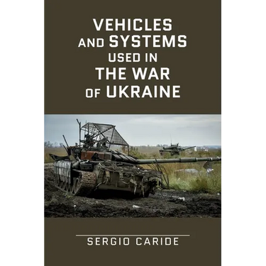 Vehicles and systems in the War of Ukraine: A Military Guide