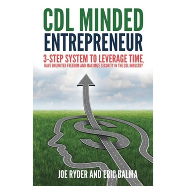 CDL Minded Entrepreneur: 3-Step System to Leverage Time, Have Unlimited Freedom and Maximize Security in the CDL Industry
