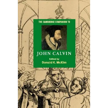 The Cambridge Companion to John Calvin
