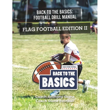 Back to the Basics Football Drill Manual: Flag Football Edition II