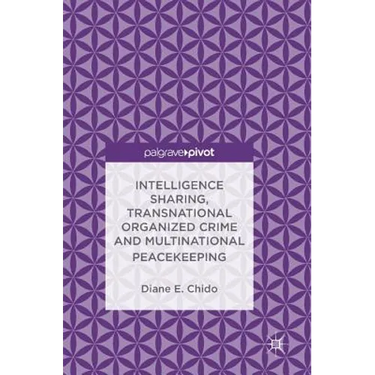 Intelligence Sharing, Transnational Organized Crime and Multinational Peacekeeping