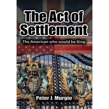 The Act of Settlement: The American Who Would Be King