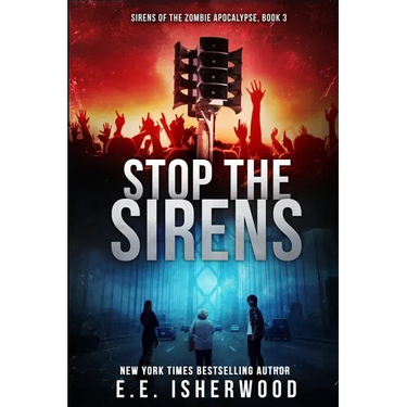Stop the Sirens: Sirens of the Zombie Apocalypse, Book 3