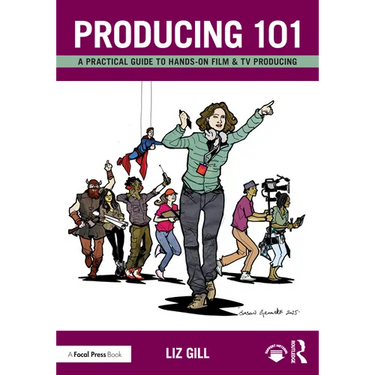 Producing 101: A Practical Guide to Hands-On Film & TV Producing