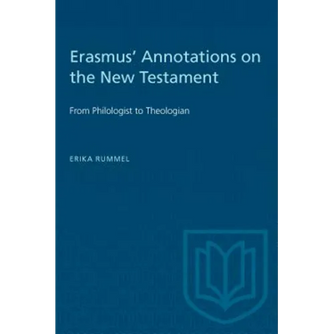 Erasmus' Annotations on the New Testament: From Philologist to Theologian