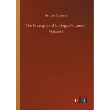The Principles of Biology, Volume 1: Volume 1