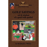 Golf Sayings Wit & Wisdom of a Good Walk Spoiled