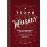 Texas Whiskey: A Rich History of Distilling Whiskey in the Lone Star State