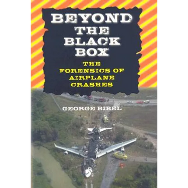Beyond the Black Box: The Forensics of Airplane Crashes