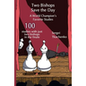 Two Bishops Save the Day: A World Champion's Favorite Studies