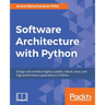 Software Architecture with Python: Design and architect highly scalable, robust, clean, and high performance applications in Python