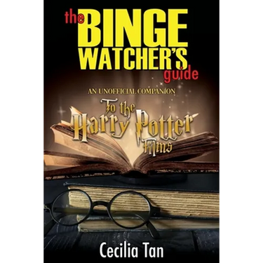 The Binge Watcher's Guide to the Harry Potter Films: An Unofficial Companion