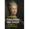 Catherine the Great: A Reference Guide to Her Life and Works