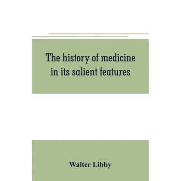 The history of medicine in its salient features