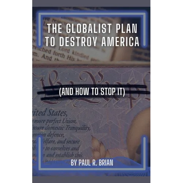 The Globalist Plan To Destroy America (And How To Stop It)