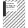 Firearm Reloading Log: Firearm, Reloaders Log, Firearm Log, Bullet Inventory, Gun