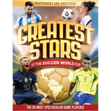 Greatest Stars of the Soccer World Cup: The 50 Most Spectacular Match Players!