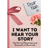 Dear Nan. I Want To Hear Your Story: A Guided Memory Journal to Share The Stories, Memories and Moments That Have Shaped Nan's Life 7 x 10 inch