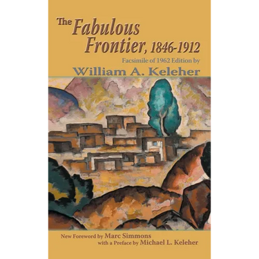 The Fabulous Frontier, 1846-1912: Facsimile of 1962 Edition