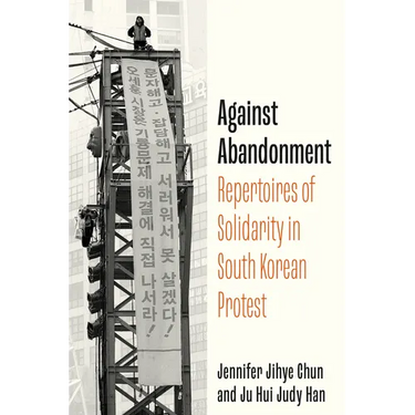 Against Abandonment: Repertoires of Solidarity in South Korean Protest