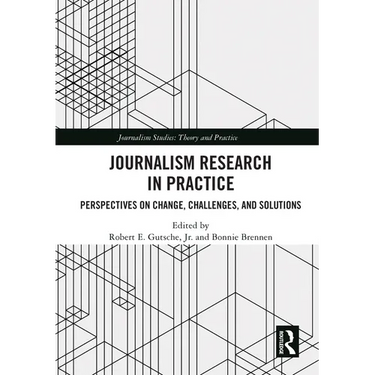 Journalism Research in Practice: Perspectives on Change, Challenges, and Solutions