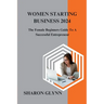 Women Starting Business 2024: The Female Beginners Guide To A Successful Entrepreneur