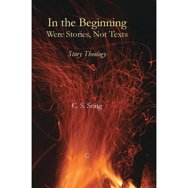 In the Beginning Were Stories, Not Texts: Story Theology