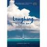 Laughing at the Sky: Wild Adventure, Bold Dreams, and a Daring Search for a Stolen Childhood
