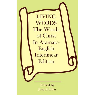 The Words of Christ in Aramaic-English Interlinear Edition