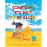Sometimes It's Nice to Be Alone