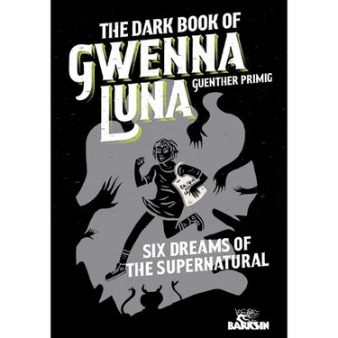 The Dark Book of Gwenna Luna: Six Dreams of the Supernatural