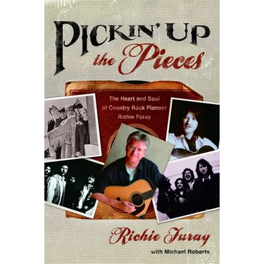 Pickin' Up the Pieces: The Heart and Soul of Country Rock Pioneer Richie Furay