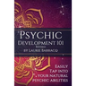 Psychic Development 101 Revised: Easily Tap Into Your Natural Psychic Abilities
