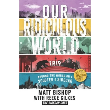 Our Ridiculous World (Trip): Around the world on a scooter with a sidecar