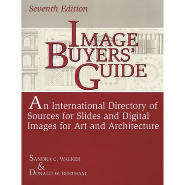 Image Buyers' Guide: An International Directory of Sources for Slides and Digital Images for Art and Architecture^LSeventh Edition