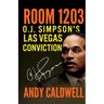 Room 1203: O.J. Simpson's Las Vegas Conviction