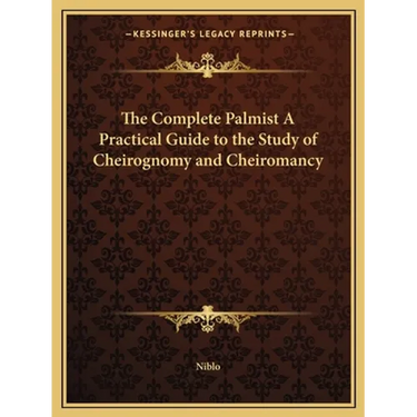 The Complete Palmist A Practical Guide to the Study of Cheirognomy and Cheiromancy