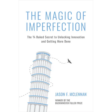 The Magic of Imperfection: The 3/4 Baked Secret to Unlocking Innovation and Getting More Done