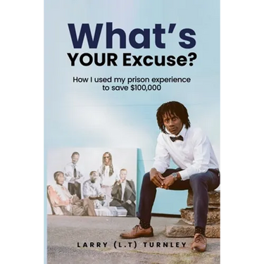 What's Your Excuse?: How I used my prison experience to save $100,000
