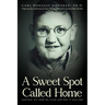 A Sweet Spot Called Home: Oakvale, WV: How We Lived and Why It Matters