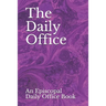 The Daily Office: An Episcopal Daily Office Book