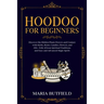 Hoodoo for Beginners: Discover the Hidden Plants Powers and Conjure with Herbs, Roots, Candles, Flowers, and Oils - Folk African Spiritual Traditions