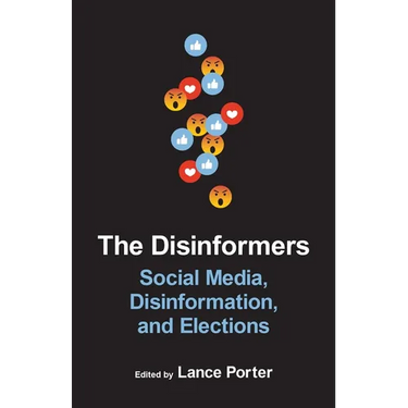 The Disinformers: Social Media, Disinformation, and Elections