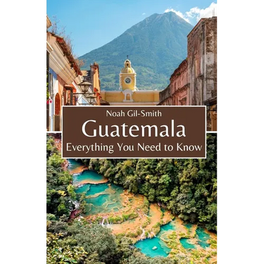Guatemala: Everything You Need to Know