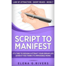 Script to Manifest: It's Time to Design & Attract Your Dream Life (Even if You Think it's Impossible Now)