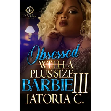 Obsessed With A Plus Size Barbie 3: An African American Romance: Finale