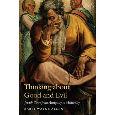 Thinking about Good and Evil: Jewish Views from Antiquity to Modernity