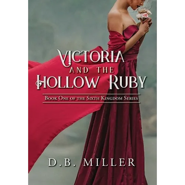 Victoria and the Hollow Ruby: Book One of the Sixth Kingdom