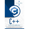 C++ Programming: A Step-By-Step Beginner's Guide to Learn the Fundamentals of a Multi-Paradigm Programming Language and Begin to Manage Data Including