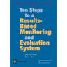 Ten Steps to a Results Based Monitoring and Evaluation System: A Handbook for Development Practitioners